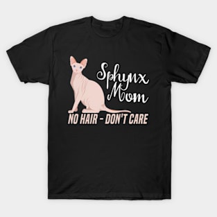 Hairless Sphynx Mom Cat No Hair Don't Care T-Shirt